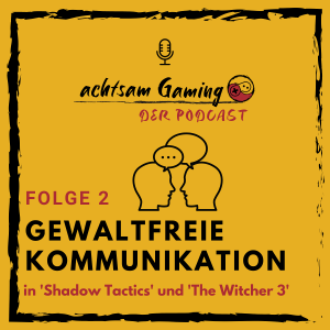 Mehr über den Artikel erfahren Gewaltfreie Kommunikation in ‚Shadow Tactics‘ und ‚The Witcher 3‘